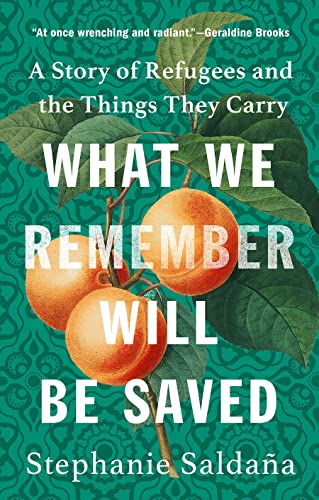 cover image What We Remember Will Be Saved: A Story of Refugees and the Things They Carry