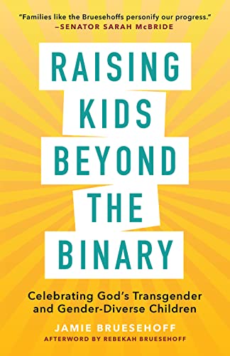 cover image Raising Kids Beyond the Binary: Celebrating God’s Transgender and Gender-Diverse Children 