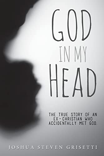 cover image God in My Head: The True Story of an Ex-Christian Who Accidentally Met God