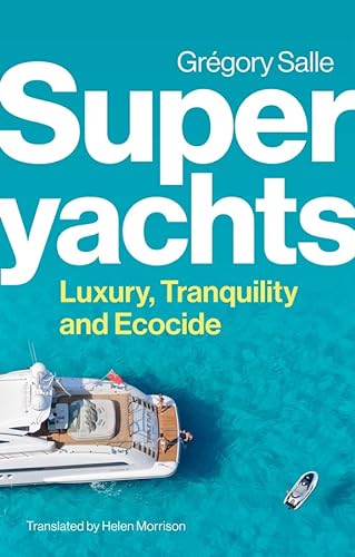 cover image Superyachts: Luxury, Tranquility and Ecocide