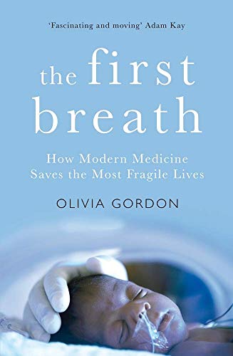 cover image The First Breath: How Modern Medicine Saves the Most Fragile Lives 