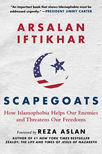 cover image Scapegoats: How Islamophobia Helps Our Enemies and Threatens Our Freedoms