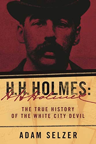 cover image H.H. Holmes: The True History of the White City Devil