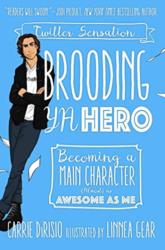 cover image Brooding YA Hero: Becoming a Main Character (Almost) as Awesome as Me