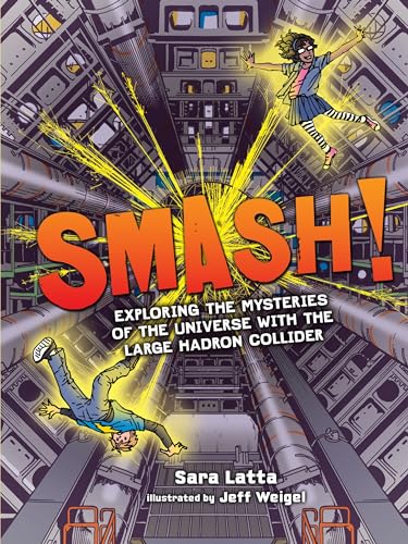 cover image Smash! Exploring the Mysteries of the Universe with the Large Hadron Collider