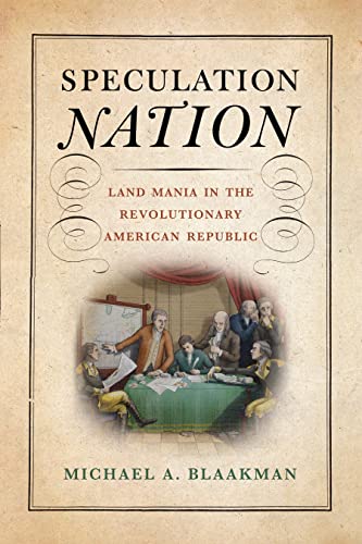 cover image Speculation Nation: Land Mania in the Revolutionary American Republic