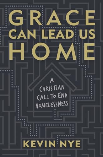 cover image Grace Can Lead Us Home: A Christian Call to End Homelessness
