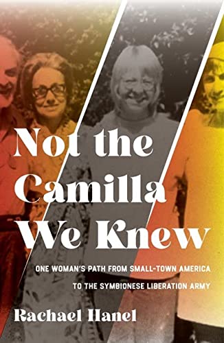 cover image Not the Camilla We Knew: One Woman’s Path from Small-Town America to the Symbionese Liberation Army