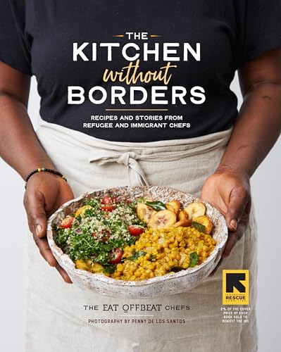 cover image The Kitchen Without Borders: Recipes and Stories from Refugee and Immigrant Chefs