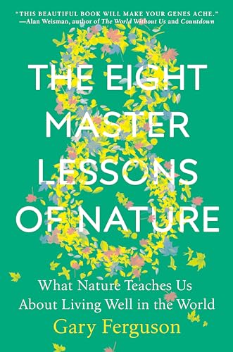 cover image The Eight Master Lessons of Nature: What Nature Teaches Us About Living Well in the World