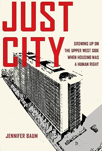 cover image Just City: Growing Up on the Upper West Side When Housing Was a Human Right