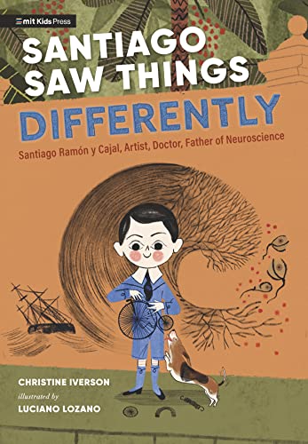 cover image Santiago Saw Things Differently: Santiago Ramón y Cajal, Artist, Doctor, Father of Neuroscience