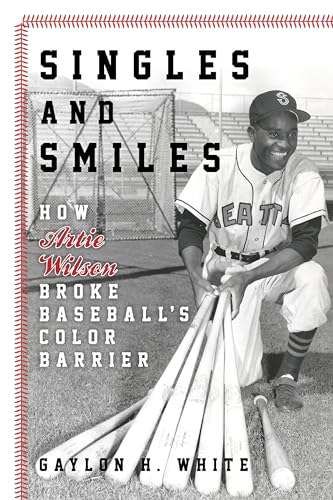 cover image Singles and Smiles: How Artie Wilson Broke Baseball’s Color Barrier