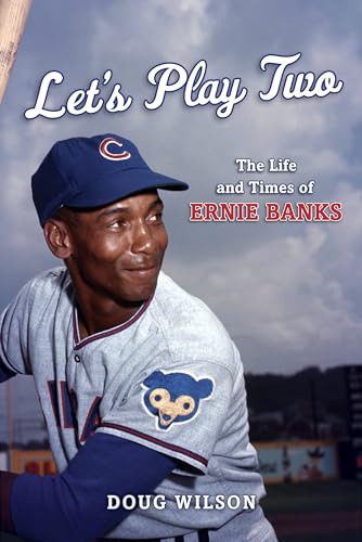 cover image Let’s Play Two: The Life and Times of Ernie Banks 