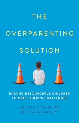 cover image The Overparenting Solution: Raising Resourceful Children to Meet Today’s Challenges