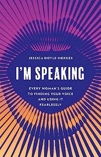 cover image I’m Speaking: Every Woman’s Guide to Finding Your Voice and Using It Fearlessly 