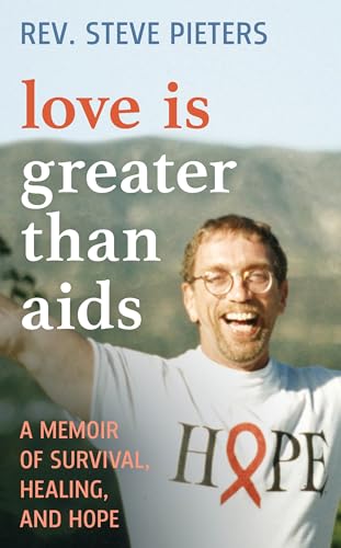 cover image Love Is Greater Than AIDS: A Memoir of Survival, Healing, and Hope