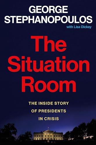 cover image The Situation Room: The Inside Story of Presidents in Crisis