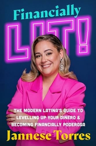 cover image Financially Lit! The Modern Latina’s Guide to Level Up Your Dinero and Become Financially Poderosa