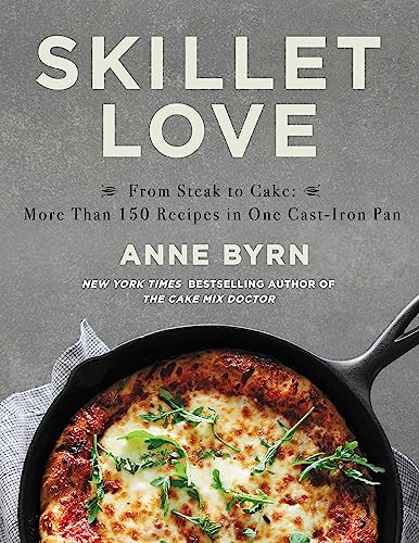 cover image Skillet Love: From Steak to Cake: More Than 150 Recipes in One Cast-Iron Skillet