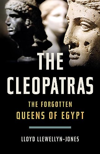 cover image The Cleopatras: The Forgotten Queens of Egypt