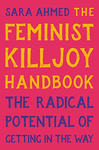 cover image The Feminist Killjoy Handbook: The Radical Potential of Getting in the Way