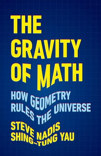 cover image The Gravity of Math: How Geometry Rules the Universe