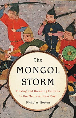 cover image The Mongol Storm: Making and Breaking Empires in the Medieval Near East