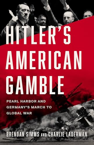 cover image Hitler’s American Gamble: Pearl Harbor and Germany’s March to Global War