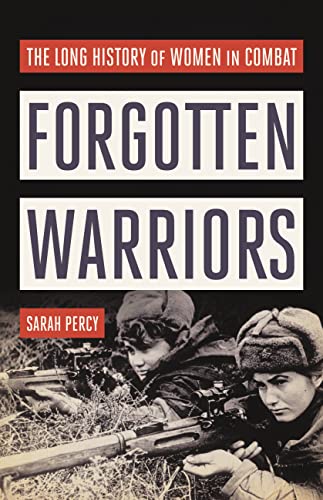 cover image Forgotten Warriors: The Long History of Women in Combat
