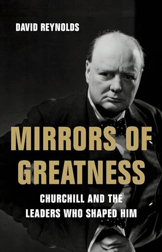 cover image Mirrors of Greatness: Churchill and the Leaders Who Shaped Him