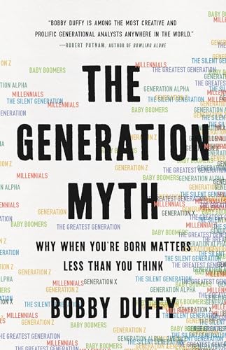 cover image The Generation Myth: Why When You’re Born Matters Less than You Think