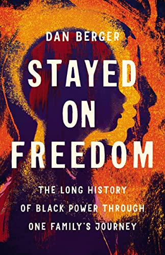 cover image Stayed on Freedom: The Long History of Black Power Through One Family’s Journey