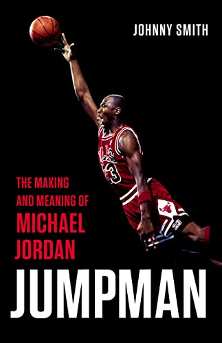 cover image Jumpman: The Making and Meaning of Michael Jordan