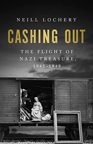 cover image Cashing Out: The Flight of Nazi Treasure, 1945–1948