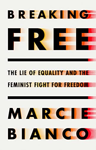 cover image Breaking Free: The Lie of Equality and the Feminist Fight for Freedom