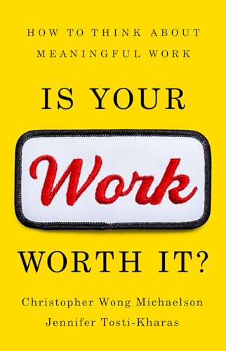 cover image Is Your Work Worth It? How to Think About Meaningful Work
