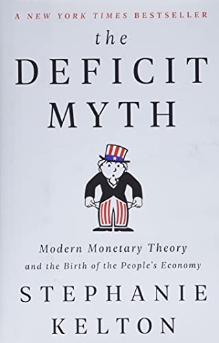 cover image The Deficit Myth: Modern Monetary Theory and the Birth of the People’s Economy