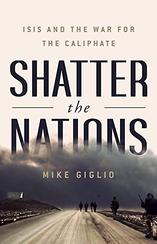 cover image Shatter the Nations: ISIS and the War for the Caliphate