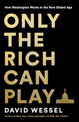 cover image Only the Rich Can Play: How Washington Works in the New Gilded Age