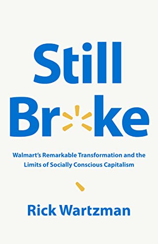 cover image Still Broke: Walmart’s Remarkable Transformation and the Limits of Socially Conscious Capitalism