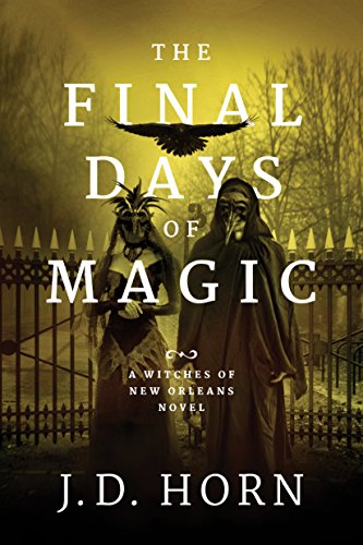 cover image The Final Days of Magic: Witches of New Orleans, Book 3