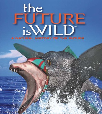 cover image THE FUTURE IS WILD: A Natural History of the Future