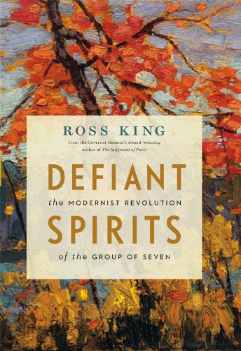 cover image Defiant Spirits: The Modernist Revolution of the Group of Seven