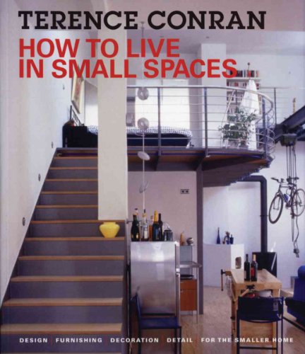 cover image How to Live in Small Spaces: Design, Furnishing, Decoration, Detail for the Smaller Home