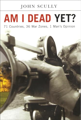 cover image Am I Dead Yet?: 71 Countries, 36 War Zones, One Man's Opinion