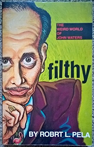 cover image FILTHY: The John Waters Phenomenon