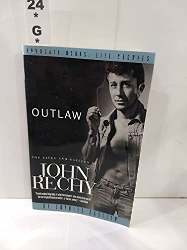 cover image OUTLAW: The Lives and Careers of John Rechy