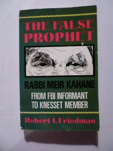cover image The False Prophet: Rabbi Meir Kahane- From FBI Information to Knesset Member
