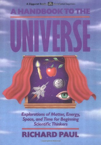 cover image A Handbook to the Universe: Explorations of Matter, Energy, Space, and Time for Beginning Scientific Thinkers